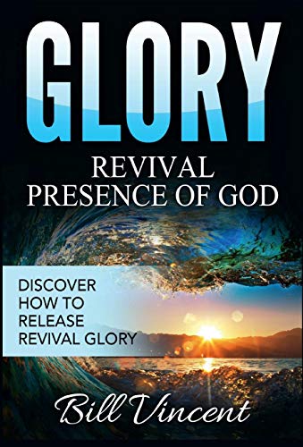Glory Revival Presence Of God Discover How To Release Revival Glory (god's Glo [Hardcover]