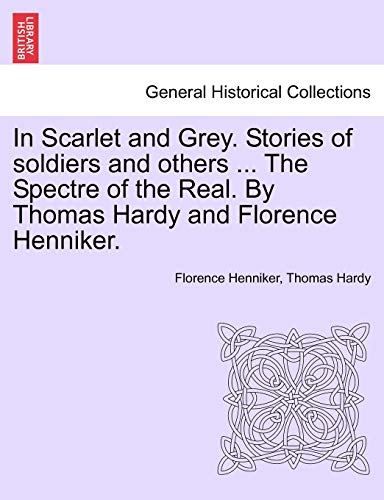 In Scarlet and Grey Stories of Soldiers and Others the Spectre of the Real by Th [Paperback]
