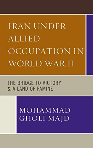Iran Under Allied Occupation In World War II The Bridge to Victory & A Land [Hardcover]