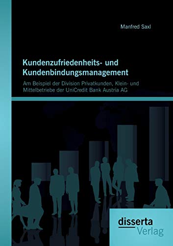 Kundenzufriedenheits- und Kundenbindungsmanagement  Am Beispiel der Division Pr [Paperback]