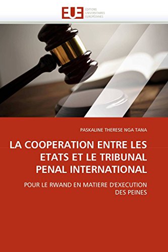 La Cooperation Entre Les Etats Et Le Tribunal Penal International: Pour Le Rwand [Paperback]