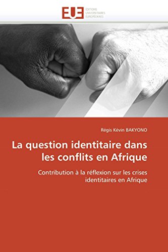La Question Identitaire Dans Les Conflits En Afrique: Contribution ? La R?flexio [Paperback]