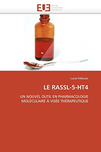 Le Rassl-5-Ht4: Un Nouvel Outil En Pharmacologie Mol?culaire ? Vis?e Th?rapeutiq [Paperback]