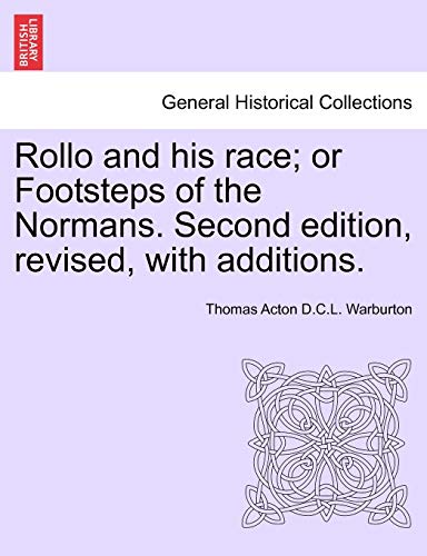 Rollo And His Race Or Footsteps Of The Normans. Second Edition, Revised, With A [Paperback]