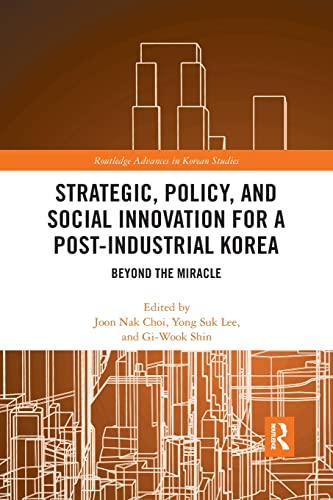Strategic, Policy and Social Innovation for a Post-Industrial Korea Beyond the  [Paperback]