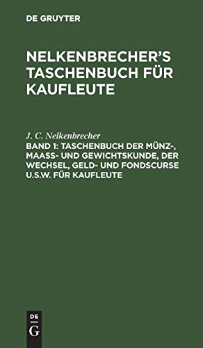 Taschenbuch der Mnz-, Maass- Und Gewichtskunde, der Wechsel, Geld- Und Fondscur [Hardcover]