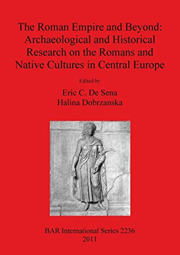 The Roman Empire and Beyond Archaeological and Historical Research on the Roman [Paperback]