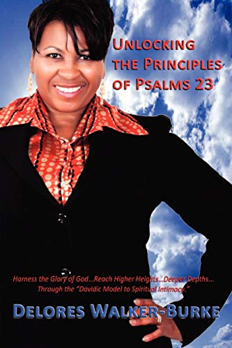 Unlocking the Principles of Psalms 23  Harness the Glory of God... Reach Higher [Paperback]