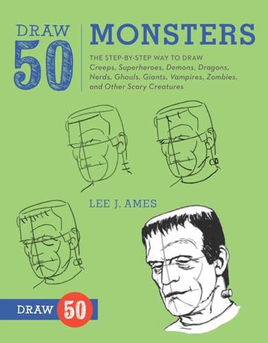 Draw 50 Monsters The Step-by-Step Way to Draw Creeps, Superheroes, Demons, Drag [Paperback]
