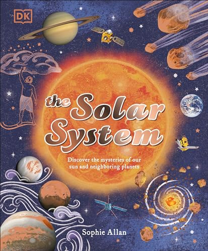 The Solar System Discover the Mysteries of Our Sun and Neighboring Planets [Hardcover]