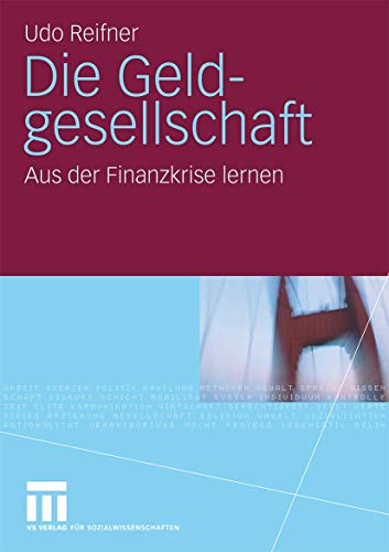Die Geldgesellschaft Aus der Finanzkrise lernen [Paperback]