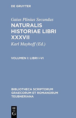 Naturalis Historiae, vol. I Libri I-VI [Hardcover]