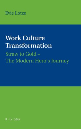 Work Culture Transformation  Straw into Gold Modern Heroes Journey [Hardcover]