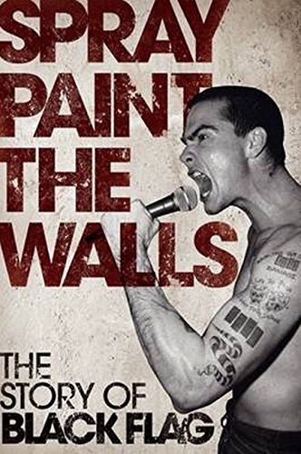 Spray Paint The Walls The Story Of Black Flag [Paperback]