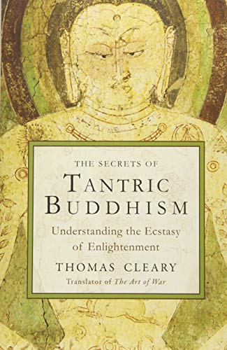 The Secrets Of Tantric Buddhism Understanding The Ecstasy Of Enlightenment [Paperback]