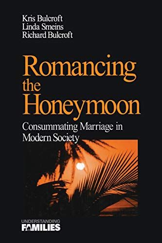 Romancing the Honeymoon Consummating Marriage in Modern Society [Paperback]