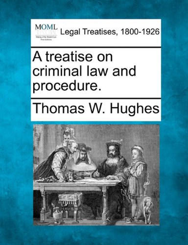 A Treatise On Criminal Law And Procedure. [Paperback]