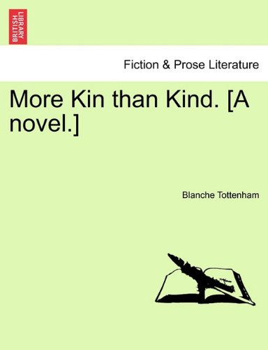 More Kin than Kind. [A Novel. ] [Paperback]