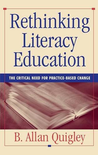 Rethinking Literacy Education The Critical Need for Practice-Based Change [Hardcover]