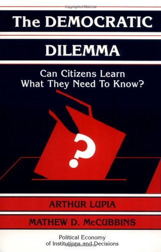 The Democratic Dilemma Can Citizens Learn What They Need to Know [Paperback]