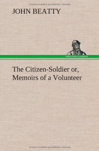 Citizen-Soldier or, Memoirs of a Volunteer [Hardcover]