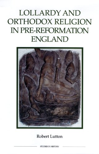 Lollardy and Orthodox Religion in Pre-Reformation England Reconstructing Piety [Paperback]