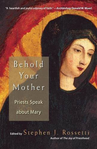 Behold Your Mother Priests Speak About Mary [Paperback]