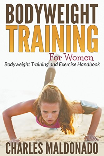 Bodyweight Training For Women Bodyweight Training And Exercise Handbook [Paperback]