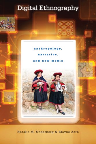 Digital Ethnography Anthropology, Narrative, And New Media [Paperback]
