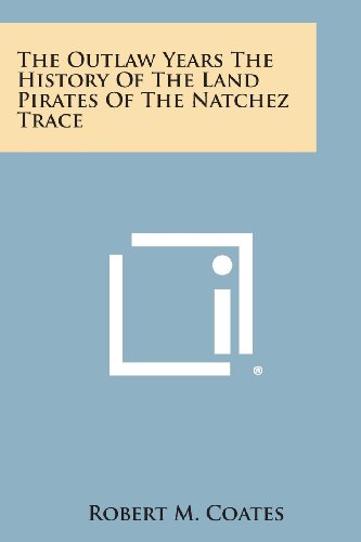 The Outlaw Years The History Of The Land Pirates Of The Natchez Trace [Paperback]