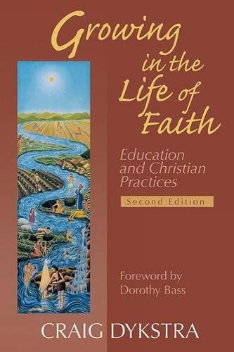 Growing In The Life Of Faith, Second Edition Education And Christian Practices [Paperback]