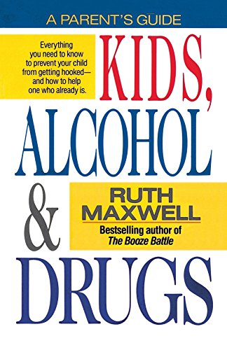 Kids, Alcohol and Drugs A Parents' Guide [Paperback]