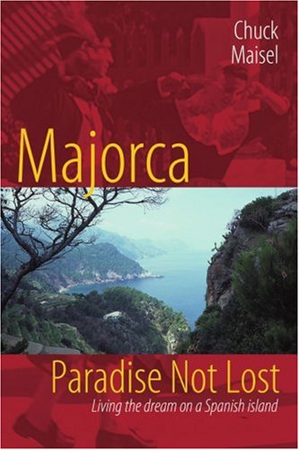Majorca, Paradise Not Lost Living The Dream On A Spanish Island [Paperback]