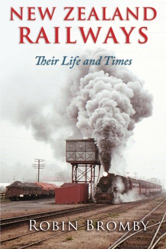 New Zealand Railways Their Life And Times [Paperback]