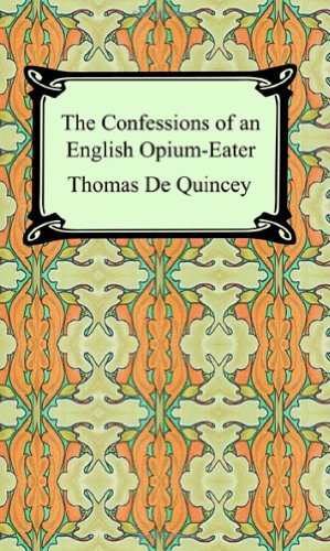 The Confessions Of An English Opium-Eater [Paperback]
