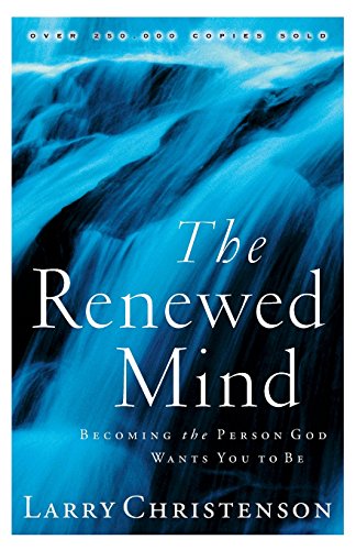 The Renewed Mind Becoming The Person God Wants You To Be [Paperback]