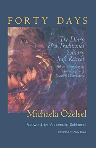Forty Days The Diary of a Traditional Solitary Sufi Retreat [Paperback]