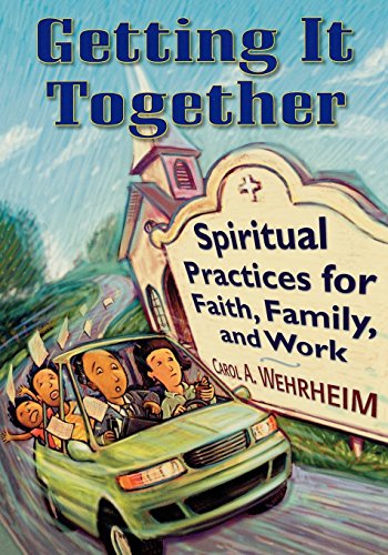 Getting It Together Spiritual Practices For Faith, Family, And Work [Paperback]