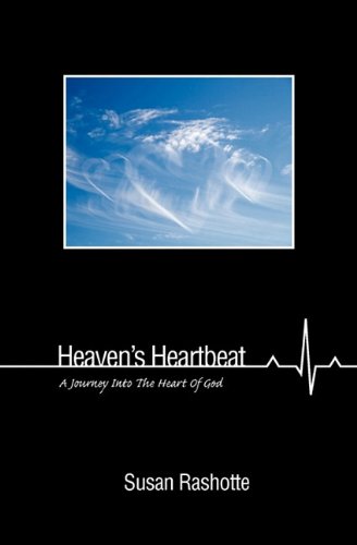 Heaven's Heartbeat A Journey Into The Heart Of God [Paperback]