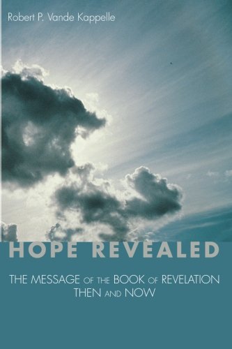 Hope Revealed  The Message of the Book of RevelationThen and Now [Paperback]