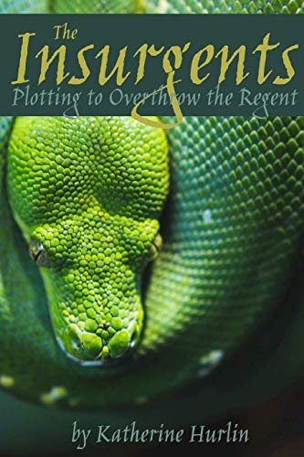 Insurgents  Plotting to Overthrow the Regent [Paperback]