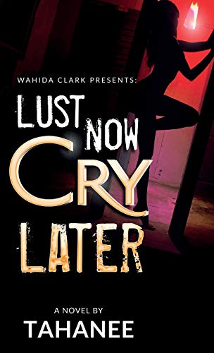 Lust Now, Cry Later [Hardcover]