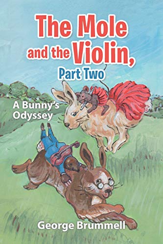 Mole and the Violin, Part Two  A Bunny's Odyssey [Paperback]