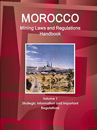 Morocco Mining Laws and Regulations Handbook [Paperback]
