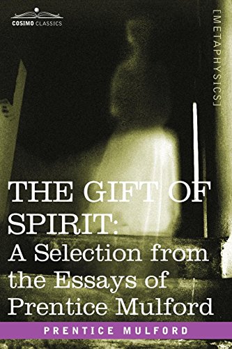 The Gift Of Spirit A Selection From The Essays Of Prentice Mulford [Paperback]