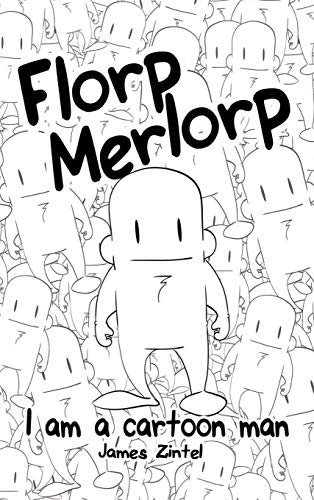 Florp Merlorp  I Am a Cartoon Man [Hardcover]