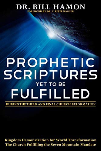 Prophetic Scriptures Yet To Be Fulfilled During The 3rd And Final Reformation [Paperback]