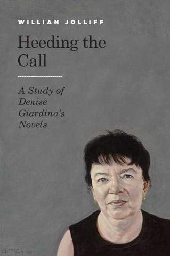 Heeding the Call A Study of Denise Giardina&39s Novels [Hardcover]