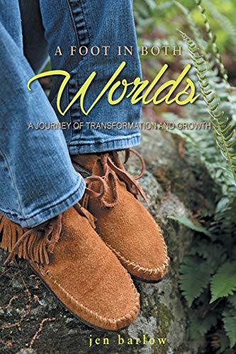 A Foot In Both Worlds A Journey Of Transformation And Growth [Paperback]