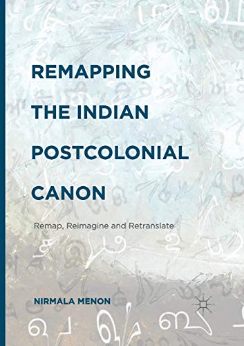 Remapping the Indian Postcolonial Canon Remap, Reimagine and Retranslate [Paperback]